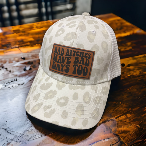 Women’s “Bad bitches have bad days too” hat