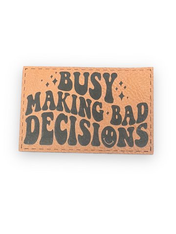 Busy Making Bad Decisions patch