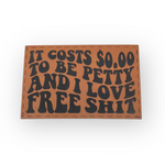 It cost $0.00 to be petty patch