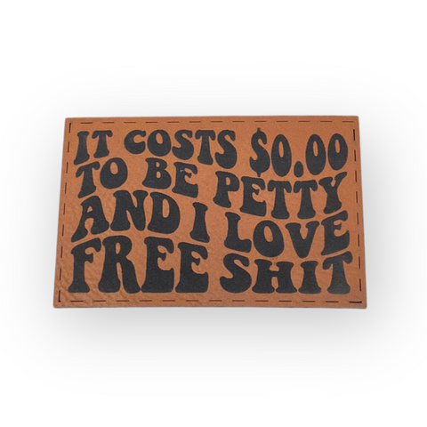 It cost $0.00 to be petty patch