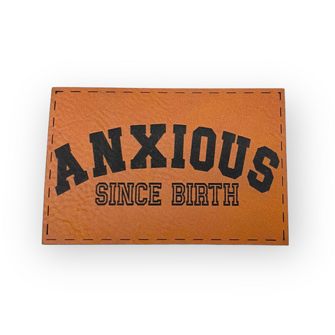 Anxious since birth patch